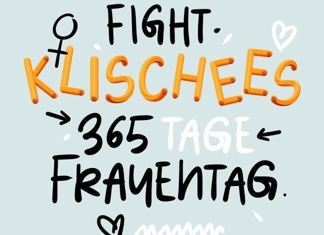 365 Tage Frauentag im Jahr